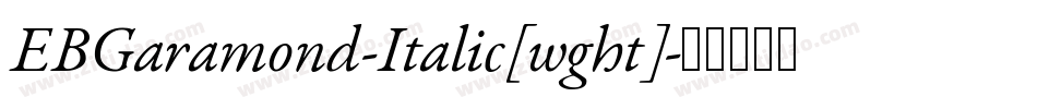 EBGaramond-Italic[wght]字体转换